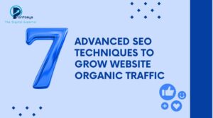 7 Advanced SEO Techniques To Grow Website Organic Traffic