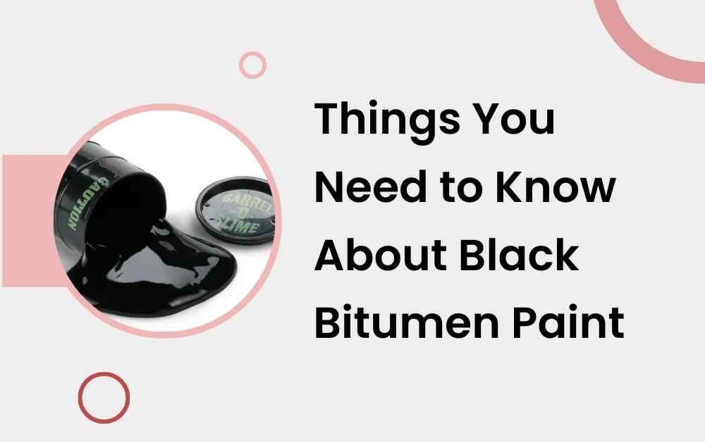 Things You Need to Know About Black Bitumen Paint