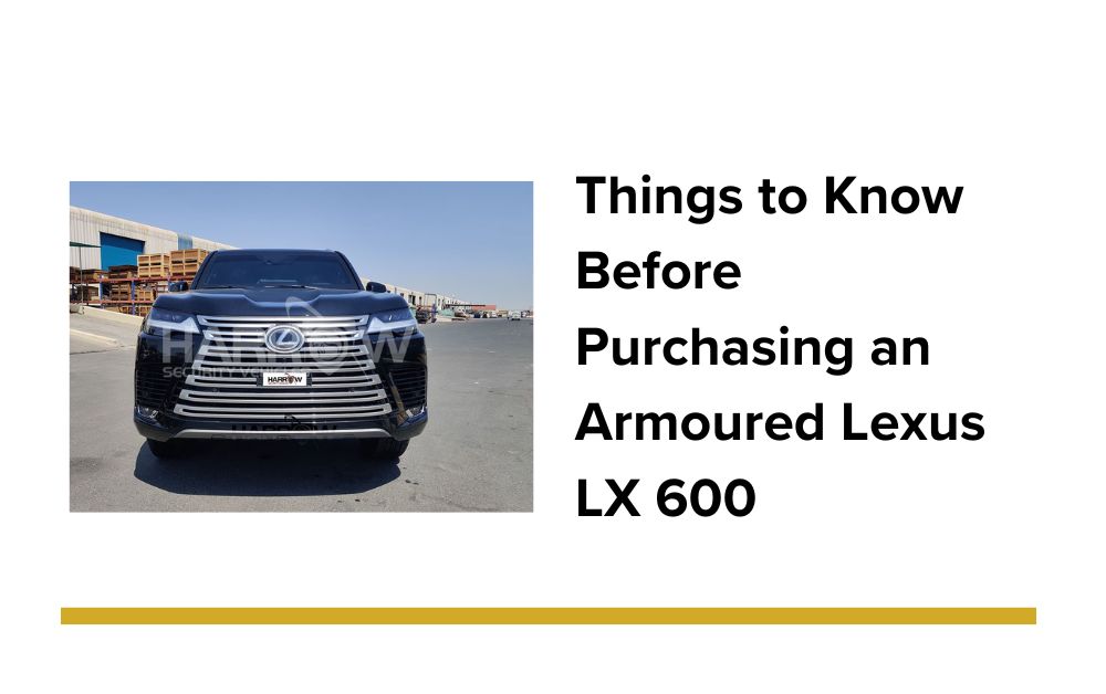 Things to Know Before Purchasing an Armoured Lexus LX 600