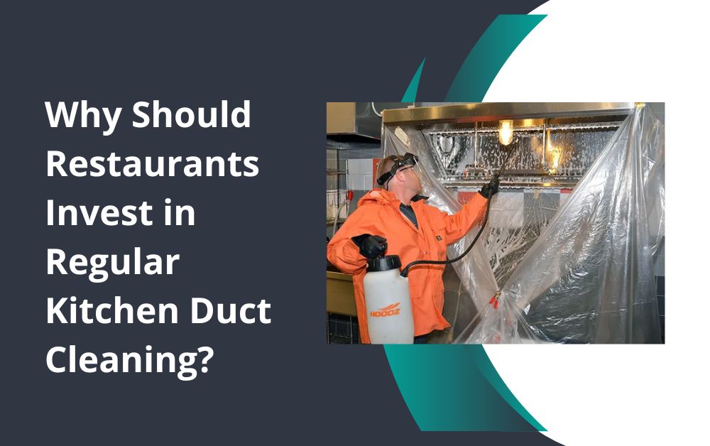 Why Should Restaurants Invest in Regular Kitchen Duct Cleaning