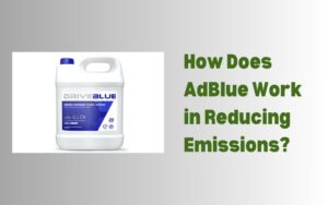 How Does AdBlue Work in Reducing Emissions