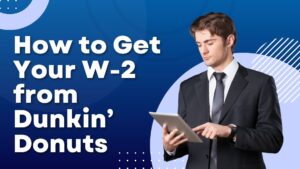 How to Get Your W-2 from Dunkin’ Donuts