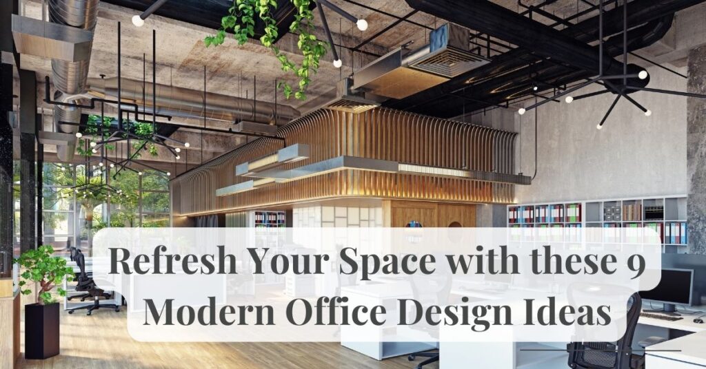 Refresh Your Space with these 9 Modern Office Design Ideas