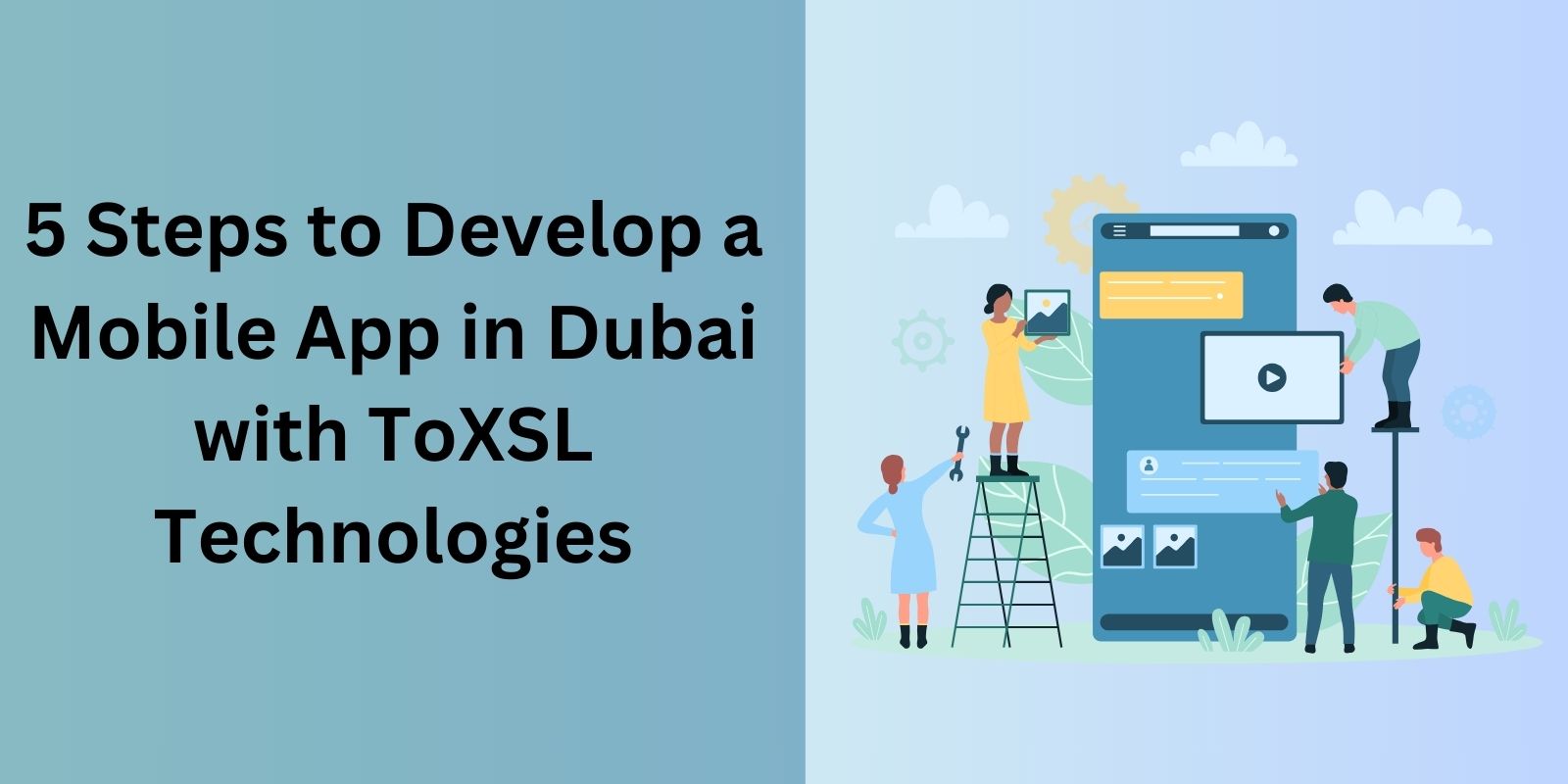 5 Steps to Develop a Mobile App in Dubai with ToXSL Technologies