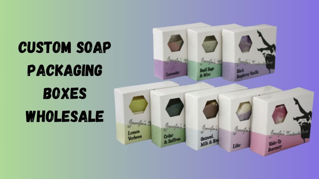 How Custom Soap Boxes Enhance Product Visibility