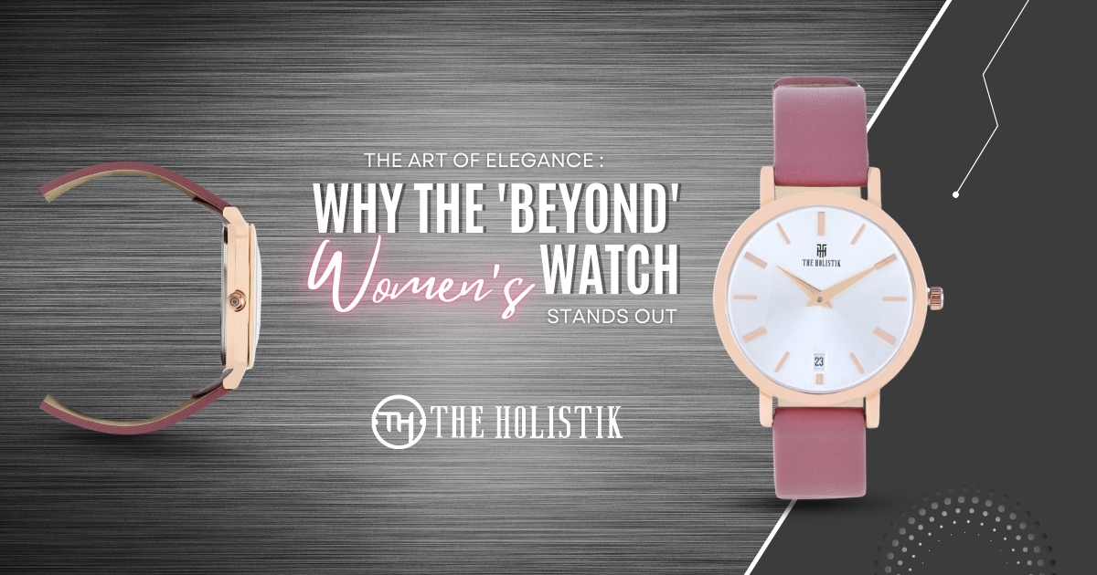 The Art of Elegance: Why the 'Beyond' Women’s Watch Stands Out