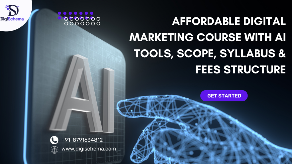 image shows Affordable Digital Marketing Course With AI Tools, Scope, Syllabus & Fees Structure and digi schema logo and contact information