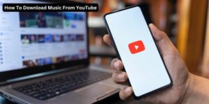 How To Download Music From YouTube