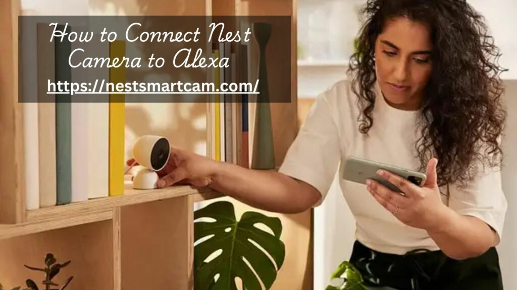 Connect Nest Camera to Alexa