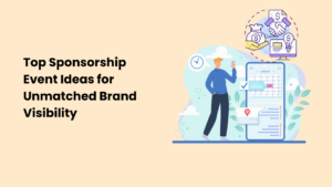 Top Sponsorship Event Ideas for Unmatched Brand Visibility