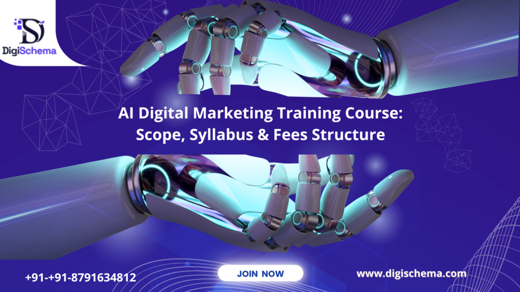 Image shows AI Digital Marketing Training Course; Scope, Syllabus & Fees Structure and digi schema logo and contact details