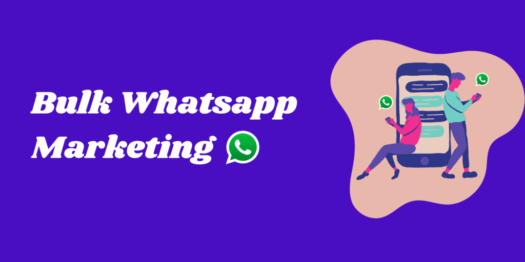 Illustration of two people with phones beside a large smartphone showcasing chat messages. Text reads "Bulk WhatsApp Marketing powered by WhatsApp API.