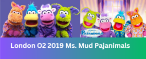 London O2 2019 MS Mud Pajanimals