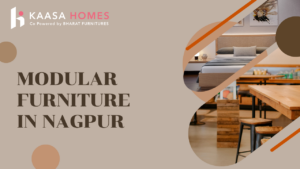 Modular Furniture in Nagpur - Kaasa Homes