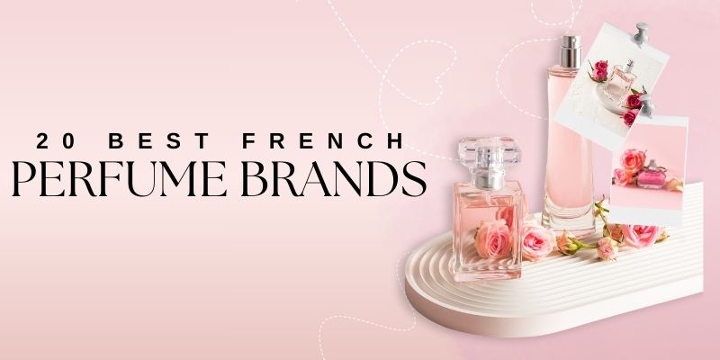 20 Best French Perfume Brands Of All Times