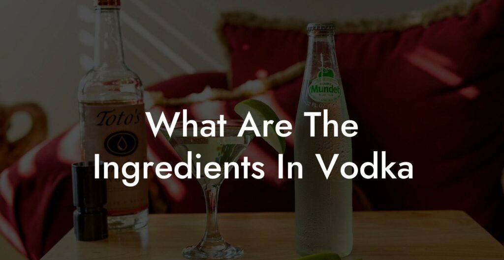 What are the ingredients in vodka