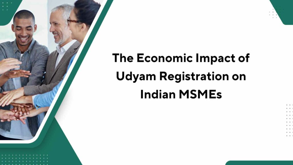 The Economic Impact of Udyam Registration on Indian MSMEs