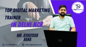 image shows the Top Digital Marketing Trainer In Delhi NCR Mr. Ashutoh Rana and the Digi schema logo and contact information