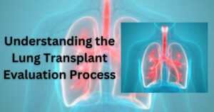 Lung Transplant Evaluation