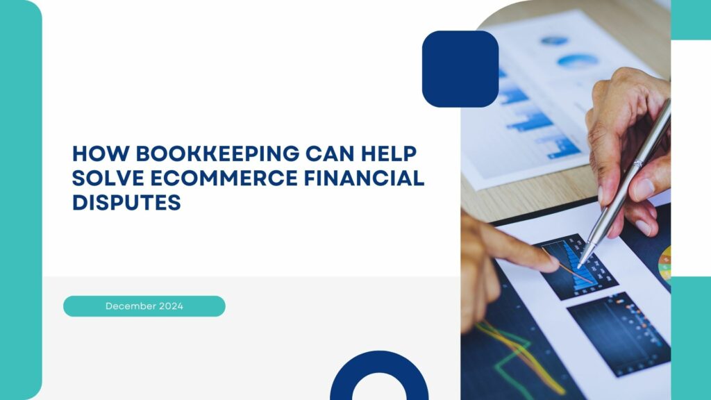 How Bookkeeping Can Help Solve Ecommerce Financial Disputes