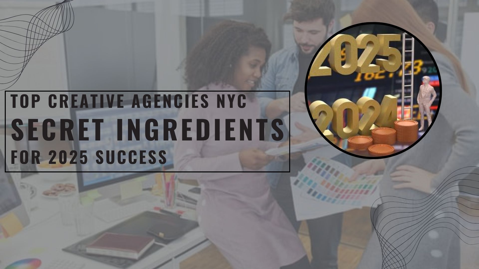 Top Creative Agencies NYC Secret Ingredients For 2025 Success and a group of people in an office.