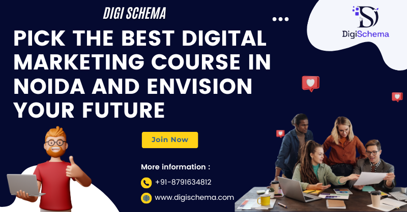 image shows Pick The Best Digital Marketing Course in Noida and Envision Your Future and Digi Schema logo and contact details