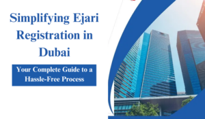 Ejari registration in Dubai