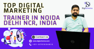 image shows Top Digital Marketing Trainer In Noida, Delhi NCR, India and Digi Schema logo and contact details