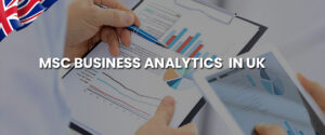 Which university is best for MSc Business Analytics in the UK?