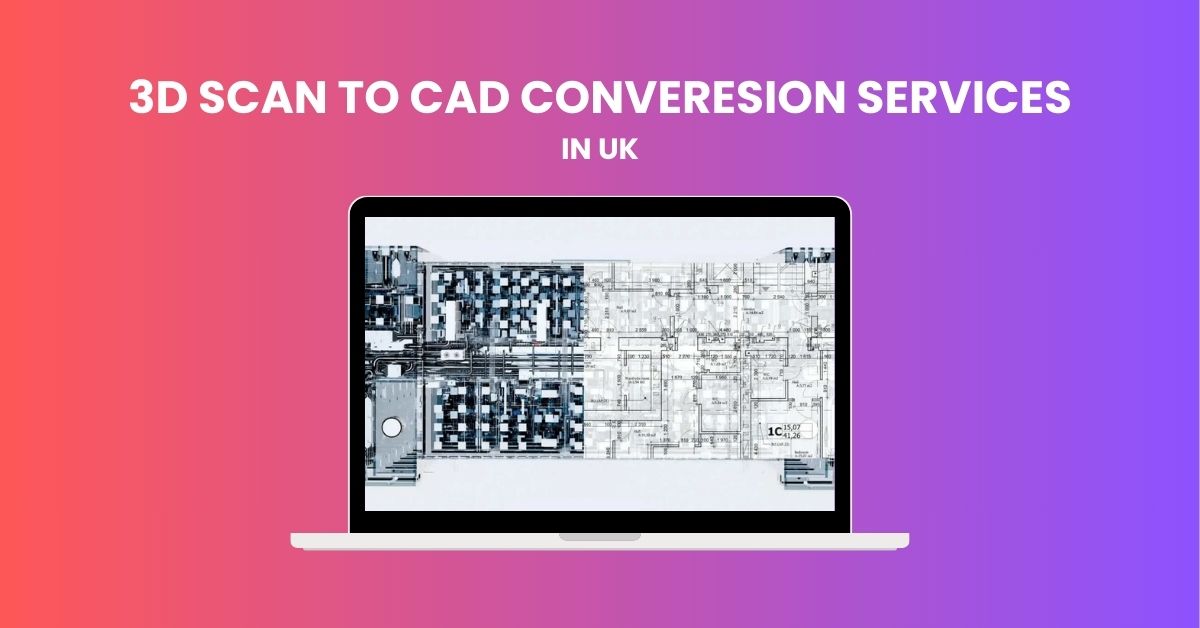 3D Scan to CAD Conversion Services in UK