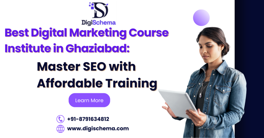 image shows Best Digital Marketing Course Institute in Ghaziabad: Master SEO with Affordable Training and Digi Schema logo and contact details