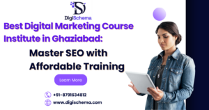 image shows Best Digital Marketing Course Institute in Ghaziabad: Master SEO with Affordable Training and Digi Schema logo and contact details