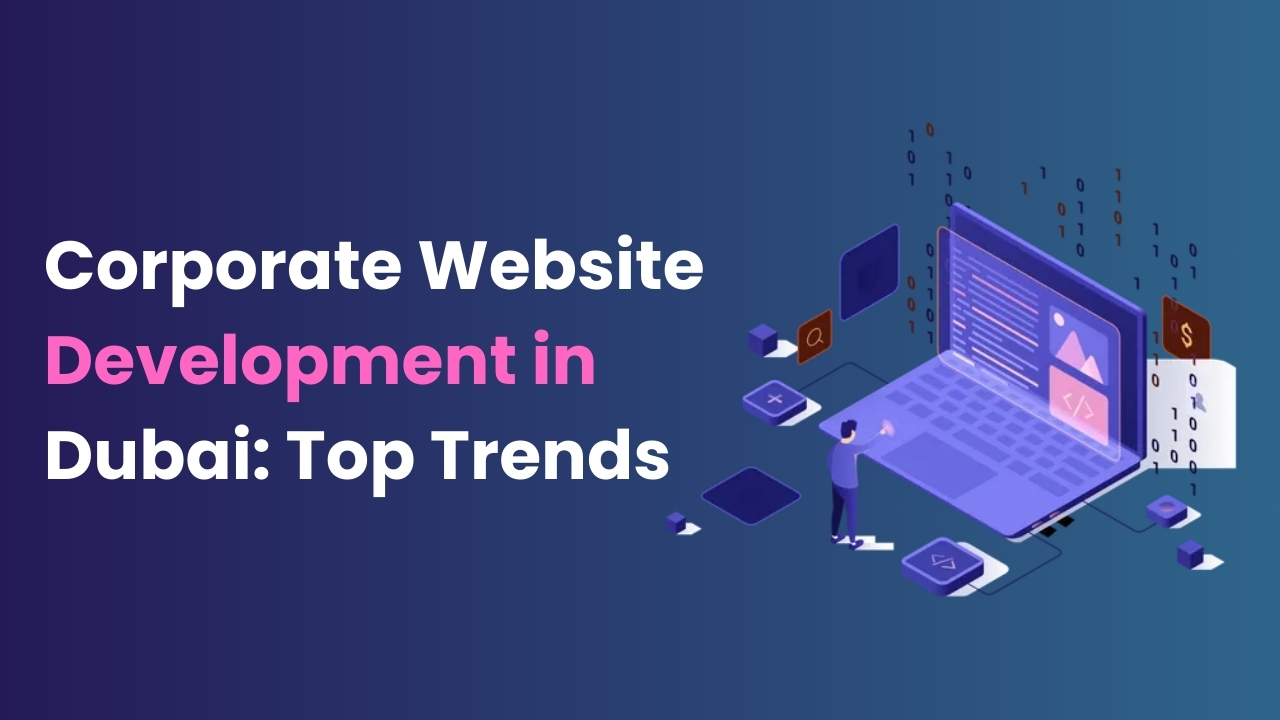 Corporate Website Development in Dubai Top Trends