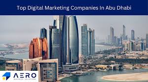 Digital Marketing in Abu Dhabi: A Key Driver for Business Growth in the UAE Capital