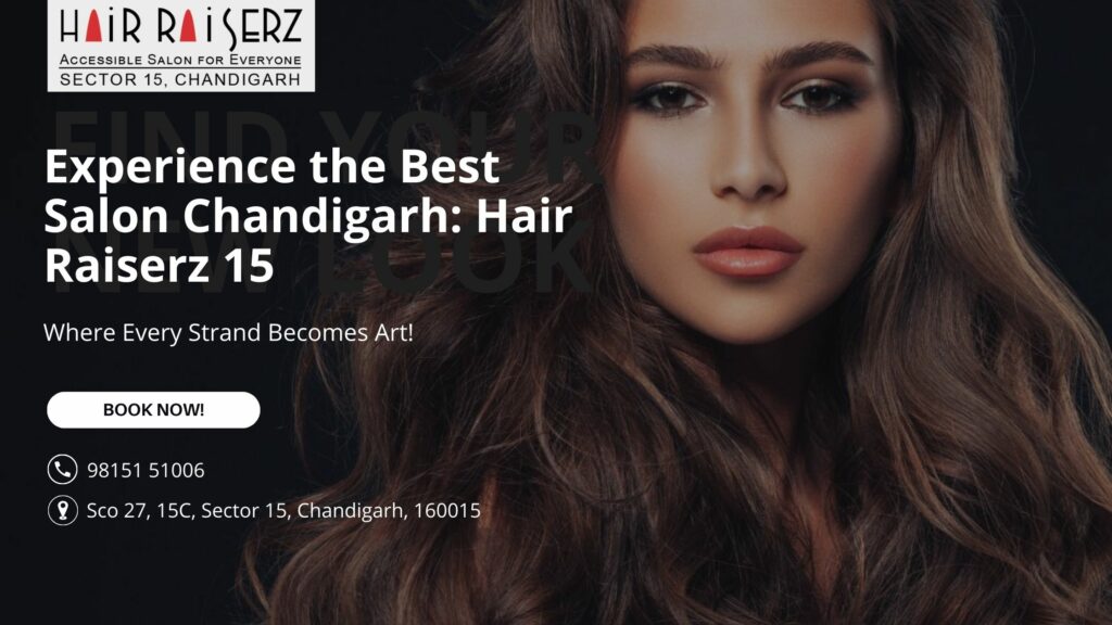 Modern Hair Raiserz 15 salon interior showcasing expert styling and contemporary design at the Best Salon Chandigarh.