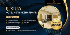 Best Hotel Near Akshardham Temple – The Golden Gate Hotel Delhi