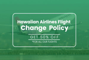 Hawaiian Airlines flight change policy