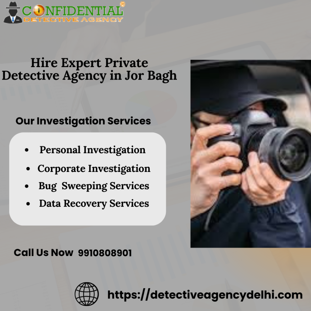 Hire Expert Private Detective Agency in Jor Bagh