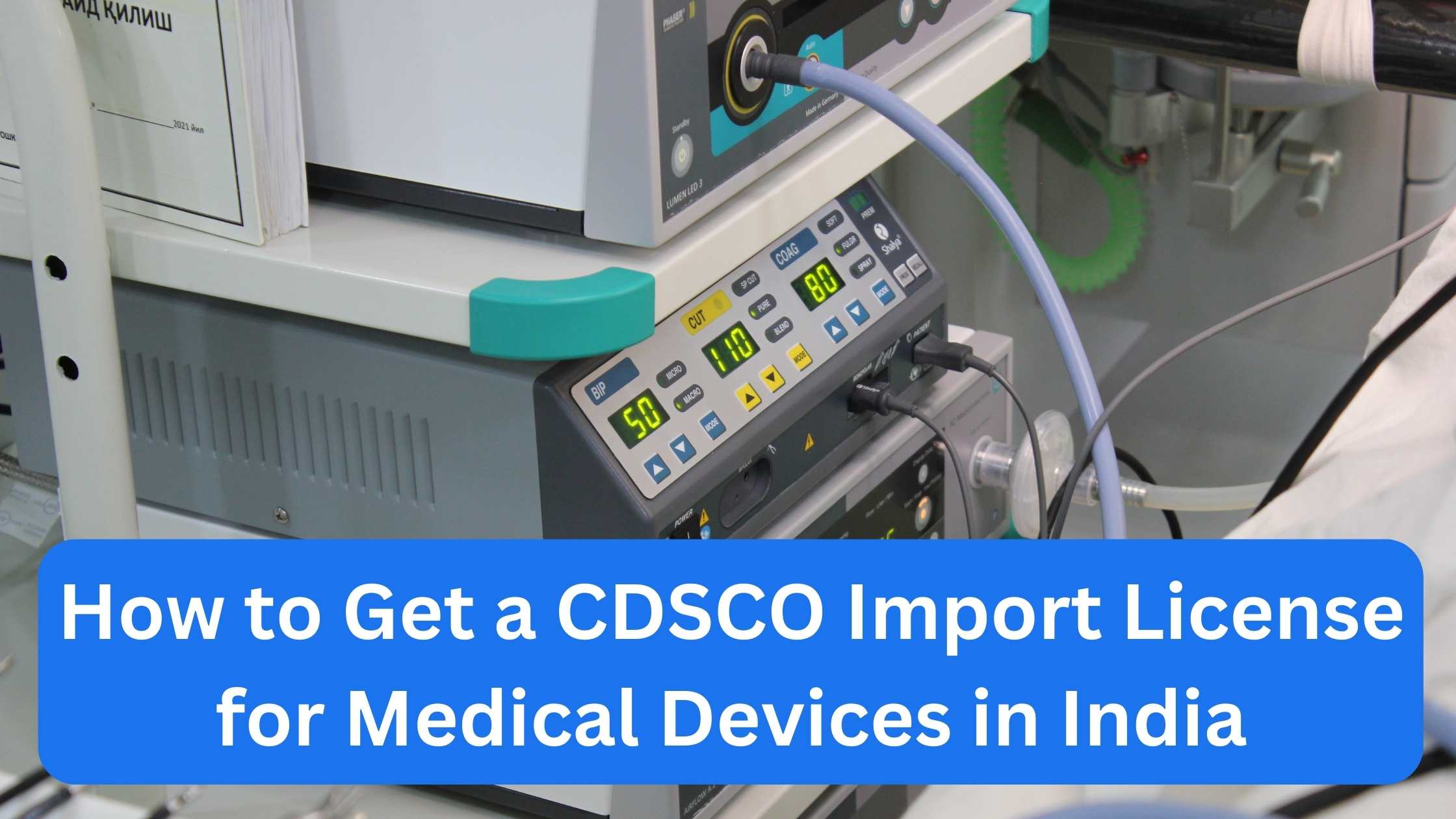 How to Get a CDSCO Import License for Medical Devices in India