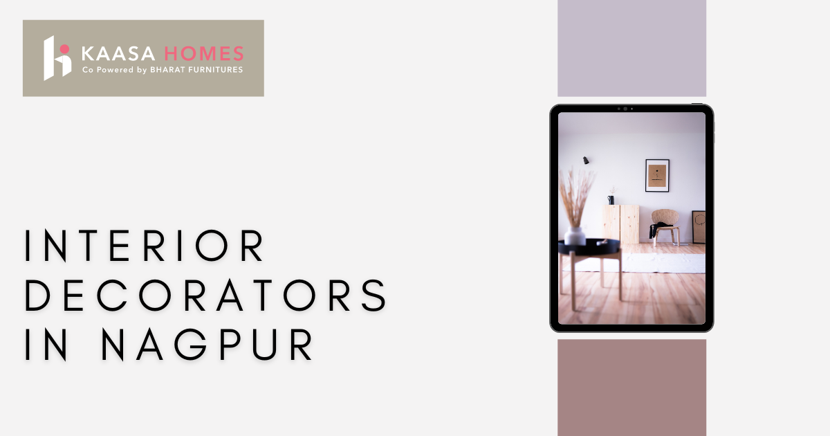 Interior Decorator in Nagpur - Kaasa homes