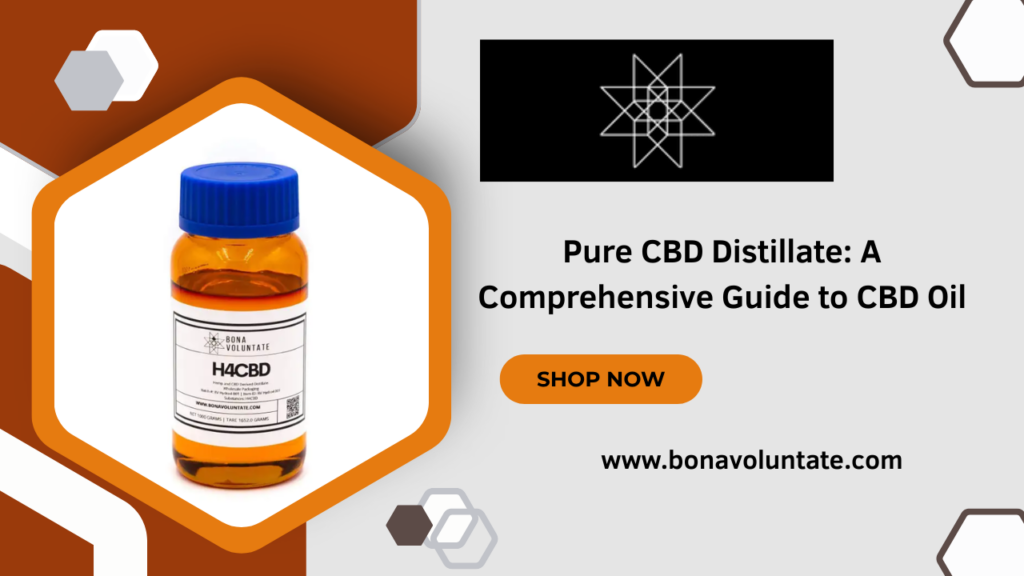 Pure CBD Distillate A Comprehensive Guide to CBD Oil