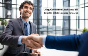 Using Government Assistance and Benefits While Looking for a Job