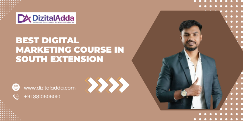 Best Digital Marketing Course in South Extension: