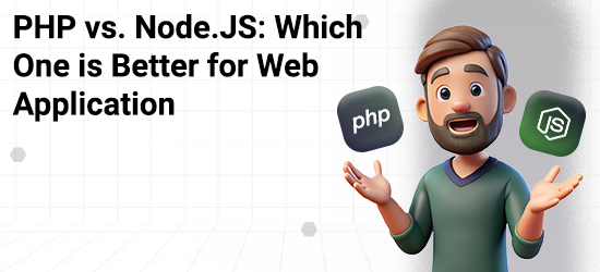 PHP vs. Node.JS: Which One is Better for Web Application