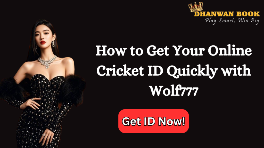 How to Get Your Online Cricket ID Quickly with Wolf777