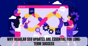 Why Regular SEO Updates Are Essential for Long-Term Success