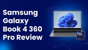 Samsung Galaxy Book 4 360 Pro Review