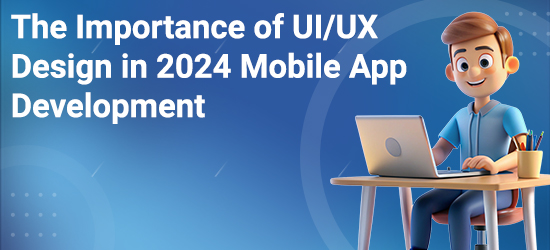 The Importance of UI/UX Design in 2025 Mobile App Development
