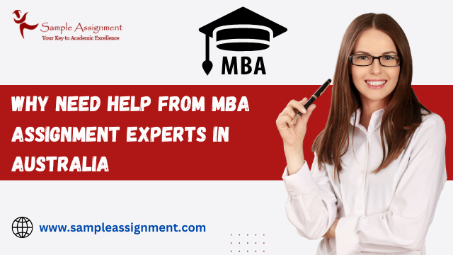 Why Need Help from MBA Assignment Experts In Australia