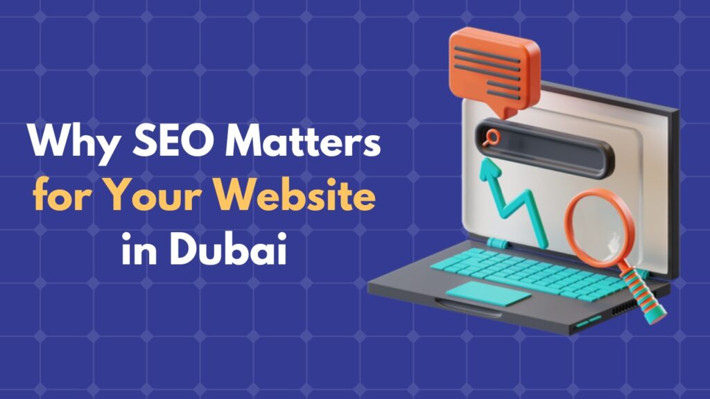 Why SEO Matters for Your Website in Dubai